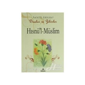 HISNÜ´L-MÜSLİM DUALAR VE ZIKIRLER - MUHAMMED BIN SAID EL-KAHTANI