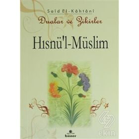 HISNÜ´L-MÜSLİM DUALAR VE ZIKIRLER - MUHAMMED BIN SAID EL-KAHTANI