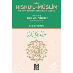 HISNU'L-MÜSLİM - TÜRKÇE OKUNUŞLU DUA VE ZIKIRLER ESMA'ÜL HÜSNA İLAVELI - MUHAMMED BIN SAID EL-KAHTANI