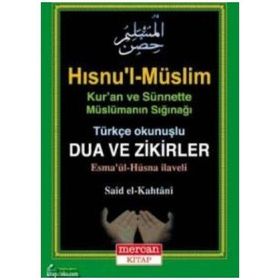 HISNU'L-MÜSLİM - TÜRKÇE OKUNUŞLU DUA VE ZIKIRLER ESMA'ÜL HÜSNA İLAVELI - MUHAMMED BIN SAID EL-KAHTANI