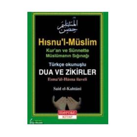 HISNU'L-MÜSLİM - TÜRKÇE OKUNUŞLU DUA VE ZIKIRLER ESMA'ÜL HÜSNA İLAVELI - MUHAMMED BIN SAID EL-KAHTANI