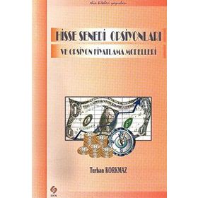 Hisse Senedi Opsiyonları ve Opsiyon Fiyatlama Modelleri - Turhan Korkmaz