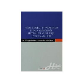 HISSE SENEDI PİYASASINDA PIYASA YAPICILIĞI SISTEMI VE YURTDIŞI UYGULAMALARI - SÜREYYA BAKKAL;OSMAN BAHADIR