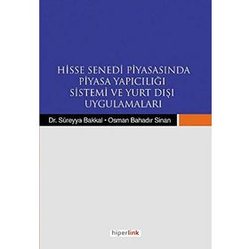 HISSE SENEDI PİYASASINDA PIYASA YAPICILIĞI SISTEMI VE YURTDIŞI UYGULAMALARI - SÜREYYA BAKKAL;OSMAN BAHADIR