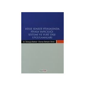 HISSE SENEDI PİYASASINDA PIYASA YAPICILIĞI SISTEMI VE YURTDIŞI UYGULAMALARI - SÜREYYA BAKKAL;OSMAN BAHADIR