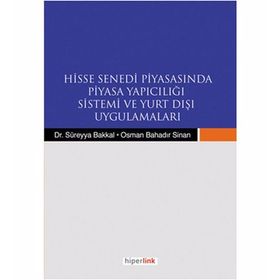 HISSE SENEDI PİYASASINDA PIYASA YAPICILIĞI SISTEMI VE YURTDIŞI UYGULAMALARI - SÜREYYA BAKKAL;OSMAN BAHADIR