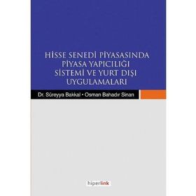 HISSE SENEDI PİYASASINDA PIYASA YAPICILIĞI SISTEMI VE YURTDIŞI UYGULAMALARI - SÜREYYA BAKKAL;OSMAN BAHADIR