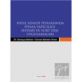 HISSE SENEDI PİYASASINDA PIYASA YAPICILIĞI SISTEMI VE YURTDIŞI UYGULAMALARI - SÜREYYA BAKKAL;OSMAN BAHADIR
