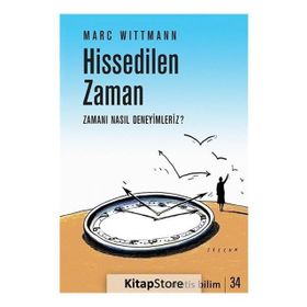 Hissedilen Zaman-Zamanı Nasıl Deneyimleriz? - Marc Wittmann