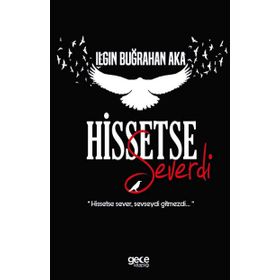 Hissetse Severdi - Ilgın Buğrahan Aka