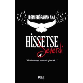 Hissetse Severdi - Ilgın Buğrahan Aka