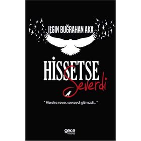 Hissetse Severdi - Ilgın Buğrahan Aka