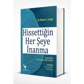 Hissettiğin Her Şeye İnanma - Robert L. Leahy