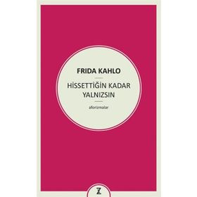 Hissettiğin Kadar Yalnızsın - Frida Kahlo