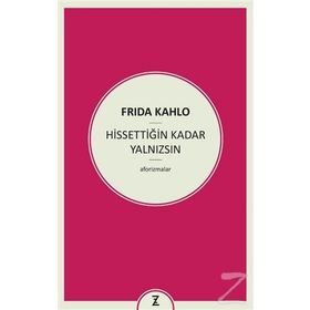 Hissettiğin Kadar Yalnızsın - Frida Kahlo