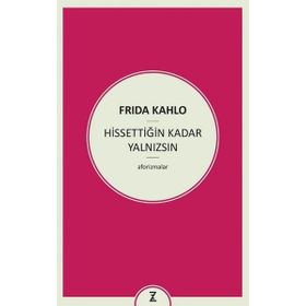 Hissettiğin Kadar Yalnızsın - Frida Kahlo