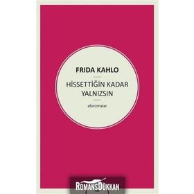 Hissettiğin Kadar Yalnızsın - Frida Kahlo