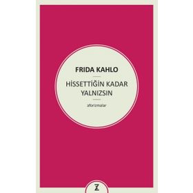 Hissettiğin Kadar Yalnızsın - Frida Kahlo