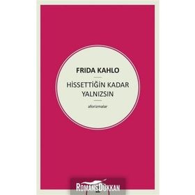 Hissettiğin Kadar Yalnızsın - Frida Kahlo