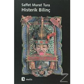 HISTERIK BİLİNÇ - SAFFET MURAT TURA
