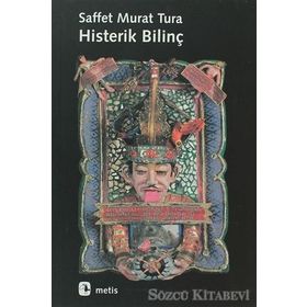 HISTERIK BİLİNÇ - SAFFET MURAT TURA