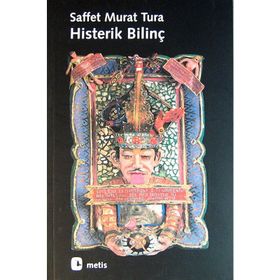 HISTERIK BİLİNÇ - SAFFET MURAT TURA