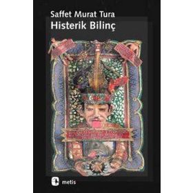 HISTERIK BİLİNÇ - SAFFET MURAT TURA