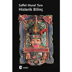 HISTERIK BİLİNÇ - SAFFET MURAT TURA