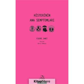 Histerinin Ana Semptomları - Pierre Janet