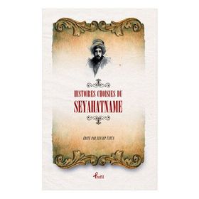 Histoires Choisies du Seyahatname - Evliya Çelebi