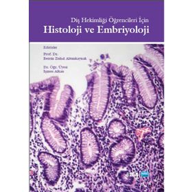 Histoloji ve Embriyoloji Diş Hekimliği Öğrencileri İçin - Berrin Zuhal Altunkaynak