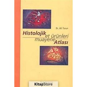 HISTOLOJIK ET ÜRÜNLERI MUAYANE ATLASI - ALI TORUN