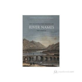 Historical Geography Of Turkey An Illustrated Index Of River Names - Nezih Başgelen