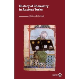 History of Chemistry in Ancient Turks - Hakan Ertuğral