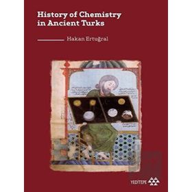 History of Chemistry in Ancient Turks - Hakan Ertuğral