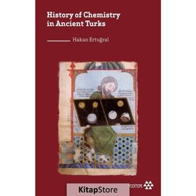History of Chemistry in Ancient Turks - Hakan Ertuğral