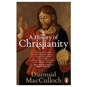 History of Christianity : The First Three Thousand Years - Diarmaid Macculloch