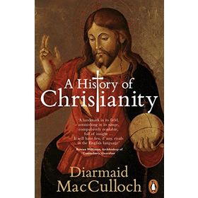History of Christianity : The First Three Thousand Years - Diarmaid Macculloch