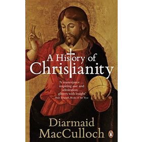 History of Christianity : The First Three Thousand Years - Diarmaid Macculloch