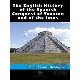 History Of The Spanish Conquest Of Yucatan And Of The Itzas-Platanus Publishing