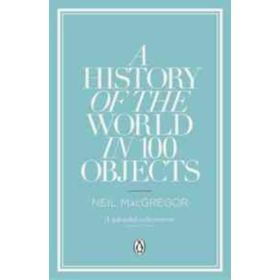 History Of The World İn 100 Objects - Neil Macgregor