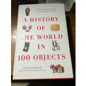 History Of The World İn 100 Objects - Neil Macgregor