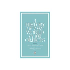 History Of The World İn 100 Objects - Neil Macgregor