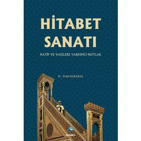 Hitabet Sanatı -Hatip ve Vaizlere Yardımcı Notlar - Vehbi Karakaş