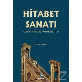 Hitabet Sanatı -Hatip ve Vaizlere Yardımcı Notlar - Vehbi Karakaş