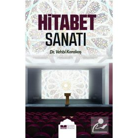 Hitabet Sanatı -Hatip ve Vaizlere Yardımcı Notlar - Vehbi Karakaş