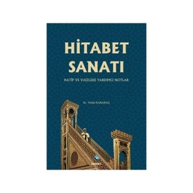 Hitabet Sanatı -Hatip ve Vaizlere Yardımcı Notlar - Vehbi Karakaş