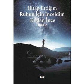 Hitap Ettiğim Ruhun İçin İnceldim Kıldan İnce - Burak Er