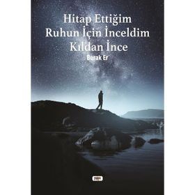Hitap Ettiğim Ruhun İçin İnceldim Kıldan İnce - Burak Er