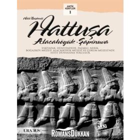 HITIT BAŞKENTI HATTUŞA ALACAHÖYÜK, ŞAPINUVA - ÇAĞLAN YAZICI